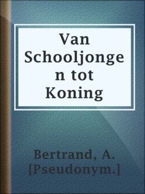 cover image of Van Schooljongen tot Koning